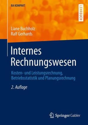 Buchhol, Lian Buchholz, Liane Buchholz, Ralf Gerhards, GERHARDS - Internes Rechnungswesen Kosten- und Leistungsrechnung, Betriebsstatistik und Planungsrechnung. Kostenrechnung