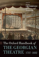 David Taylor Francis, Julia Swindells, Julia Taylor Swindells, David Francis Taylor, David (Assistant Professor of Literature at the University of Toronto) Francis Taylor, Julia Swindells... - Oxford Handbook of the Georgian Theatre 1737-1832