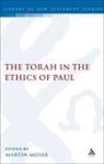 Martin Meiser, Michael Labahn, Martin Meiser - The Torah in the Ethics of Paul