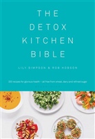 Rob Hobson, Robert Hobson, Lily Simpson, Lily Hobson Simpson, Simpson Lily - The Detox Kitchen Bible