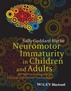 Sally Goddard Blythe, Sally Goddard (The Institute for Neuro-Phy Blythe, Blythe Sally Goddard, Sally Goddard Blythe, Sg Goddard Blythe - Neuromotor Immaturity in Children and Adults