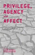 C. Maxwell, Claire Aggleton Maxwell, Aggleton, Aggleton, P. Aggleton, Peter Aggleton... - Privilege, Agency and Affect