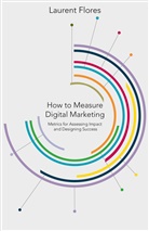 L Flores, L. Flores, Laurent Flores, Flores Laurent - How to Measure Digital Marketing
