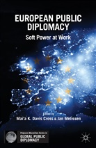 &amp;apos, Jan a K. Davis Melissen, Mai&amp;apos Cross, Mai'a K Davi Cross, Mai'a K Davis Cross, Mai'a K. Davis Cross... - European Public Diplomacy