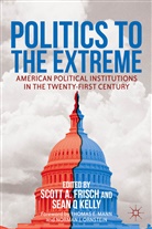 Scott A. Kelly Frisch, S Frisch, S. Frisch, Scott A. Frisch, Kelly, S. Kelly... - Politics to the Extreme
