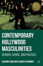 S. Kord, Susanne Kord, Susanne Krimmer Kord, E. Krimmer, Elisabeth Krimmer, Kord Susanne - Contemporary Hollywood Masculinities