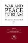 Ghazi Bin Kalin Muhammad, Hrh Prince Ghazi Bin Kamali Muhammad, Ghazi Bin Muhammad, Ibrahim Kalin, Professor Ibrahim Kalin, Mohammad Hashim Kamali... - War and Peace in Islam