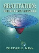 Zoltan J. Kiss - Gravitation: Our Quantum Treasure
