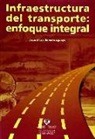 Jesús María Romera Aguayo - Infraestructura del transporte : enfoque integral