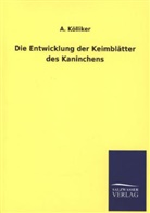 A Kölliker, A. Kölliker - Die Entwicklung der Keimblätter des Kaninchens