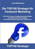 Frank Mühlenbeck - Die TOP100 Strategie für Facebook Marketing