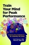 Lyle E. Bourne, Lyle E. Healy Bourne, Lyle Eugene Bourne, Lyle E Bourne Jr, Lyle E. Healy Bourne Jr., Alice F. Healy... - Train Your Mind for Peak Performance