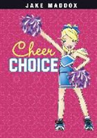 Jake Maddox, Jake/ Wood Maddox, Katie Wood - Cheer Choice