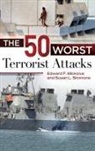 Edward Mickolus, Edward F. Mickolus, Edward/ Simmons Mickolus, Mickolus Edward F., Susan Simmons, Susan L. Simmons... - The 50 Worst Terrorist Attacks, 1960-2014
