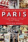 Patricia Wells, Wells Patricia, Workman Publishing - The Food Lover's Guide to Paris