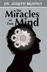 Dr Joseph Murphy, Joseph Murphy - The Miracles of Your Mind