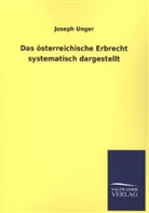 Joseph Unger - Das österreichische Erbrecht systematisch dargestellt