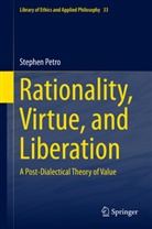Stephen Petro - Rationality, Virtue, and Liberation
