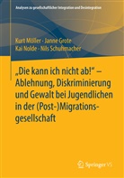 Jann Grote, Janne Grote, Kur Möller, Kurt Möller, Kai Nolde, Kai u a Nolde... - "Die kann ich nicht ab!" -  Ablehnung, Diskriminierung und Gewalt bei Jugendlichen in der (Post-) Migrationsgesellschaft