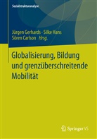 Carlson, Sören Carlson, Gerhard, Jürgen Gerhards, Han, Silk Hans... - Globalisierung, Bildung und grenzüberschreitende Mobilität
