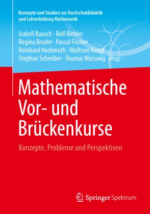 Bausc, Isabell Bausch, Biehle, Rol Biehler, Rolf Biehler, … - Mathematische Vor- und Brückenkurse Konzepte, Probleme und Perspektiven. Konzepte und Studien zur Hochschuldidaktik und Lehrerbildung Mathematik