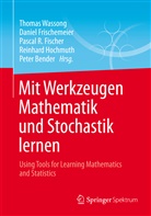 Peter Bender, Pascal Fischer, Pascal R. Fischer, Frischemeie, Danie Frischemeier, Daniel Frischemeier... - Mit Werkzeugen Mathematik und Stochastik lernen