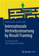 Lara M. Lasko, Wolf Lasko, Wolf W. Lasko - Internationale Vertriebssteuerung by Result Framing