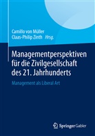 Mülle, Camill Müller, Camillo Müller, Camill von Müller, Zint, Zinth... - Managementperspektiven für die Zivilgesellschaft des 21. Jahrhunderts