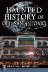 James a Swartz, James A Swartz, James A. Swartz, Lauren M Swartz, Lauren M. Swartz - Haunted History of Old San Antonio