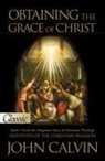 John Calvin - Obtaining the Grace of Christ
