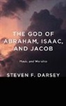 Steven F. Darsey - The God of Abraham, Isaac, and Jacob