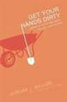 Jordan J. Ballor - Get Your Hands Dirty
