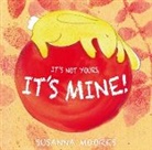 Susanna Moores, Susanna Moores - It's Not Yours, It's Mine!