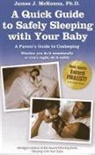 James J. Mckenna - A Quick Guide to Safely Sleeping with Your Baby