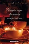 Francesc Miralles, Care Santos - El Mejor Lugar del Mundo Es Aqui Mismo