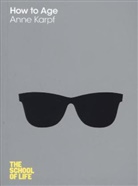 Campus London LTD (The School of Life), Ann Karpf, Anne Karpf, Anne The School of Life Karpf, The School Of Life, The School of Life - How to Age