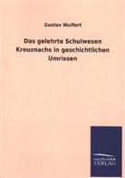 Gustav Wulfert - Das gelehrte Schulwesen Kreuznachs in geschichtlichen Umrissen