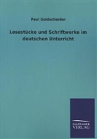 Paul Goldscheider - Lesestücke und Schriftwerke im deutschen Unterricht