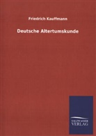 Friedrich Kauffmann - Deutsche Altertumskunde