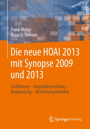 Siemon, Klaus Siemon, Klaus D Siemon, Klaus D. Siemon, Webe, … - Die neue HOAI 2013 mit Synopse 2009 und 2013 Einführung - Gegenüberstellung - Begründung - Bewertungstabellen