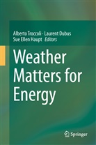 Lauren Dubus, Laurent Dubus, Sue Ellen Haupt, Sue E. Haupt, Sue Ellen Haupt, Alberto Troccoli - Weather Matters for Energy