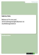 Sabrina Fehn - Balanced Scorecard. Anwendungsmöglichkeiten in Ausbildungsstätten