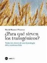 David Bueno Torrens - ¿Para qué sirven los transgénicos? : todas las claves de una tecnología útil y controvertida