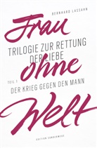 Bernhard Lassahn - Frau ohne Welt. Bd.1