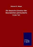 Richard M Meyer, Richard M. Meyer - Die deutsche Literatur des Neunzehnten Jahrhunderts