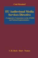 Mark D. Cole, Jenny Metzdorf - EU Audiovisual Media Services Directive - Comparative Commentary on the AVMSD and National Implementation -