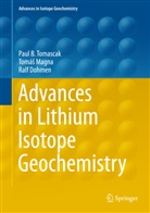 Ralf Dohmen, Tomá Magna, Tomá¿ Magna, Tomás Magna, Tomáš Magna, Pau Tomascak... - Advances in Lithium Isotope Geochemistry
