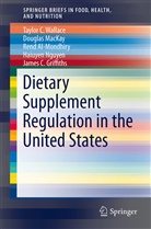 Ren Al-Mondhiry, Rend Al-Mondhiry, James C. Griffiths, Dougla MacKay, Douglas MacKay, Haiuyen Nguyen... - Dietary Supplement Regulation in the United States
