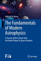 Mikhail Marov, Mikhail Y. Marov, Mikhail Ya Marov - The Fundamentals of Modern Astrophysics