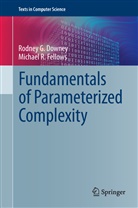 Downe, Rodney Downey, Rodney G Downey, Rodney G. Downey, Fellows, Michael R Fellows... - Fundamentals of Parameterized Complexity